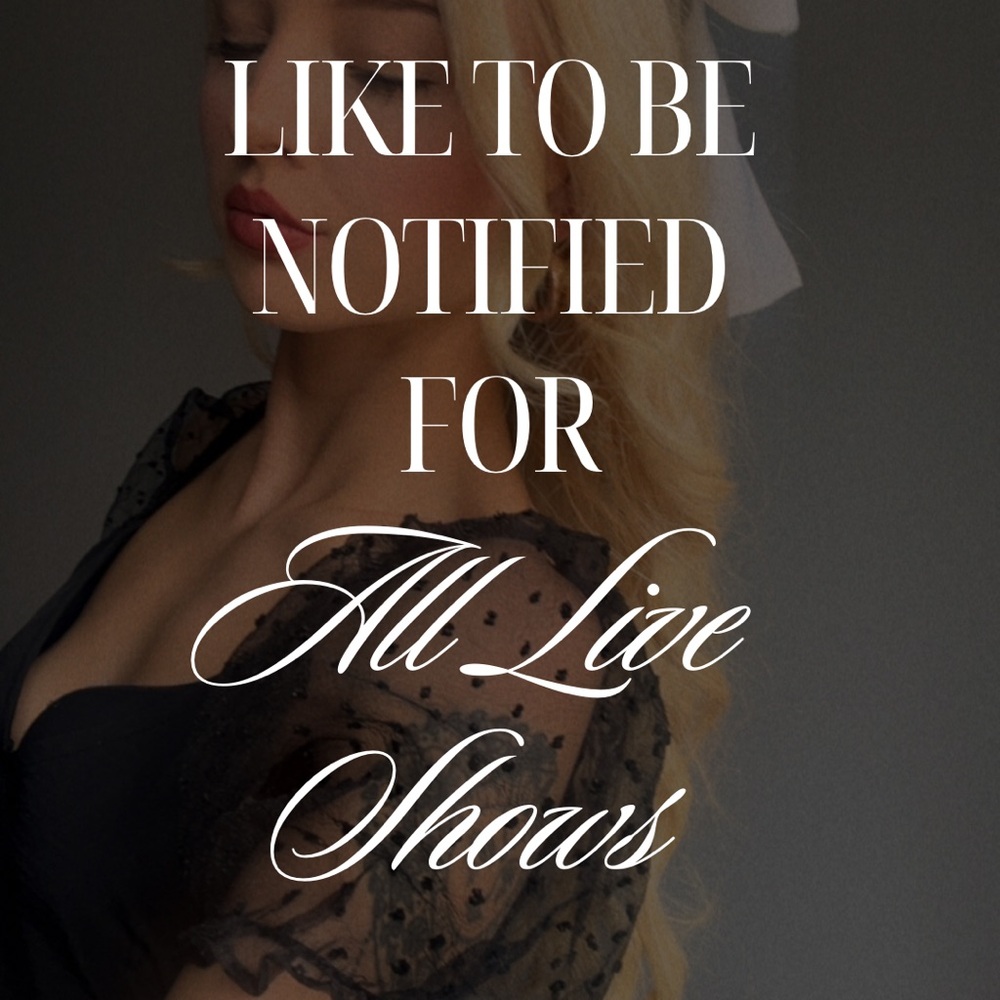 Like For Notifications of Future Live Shows!